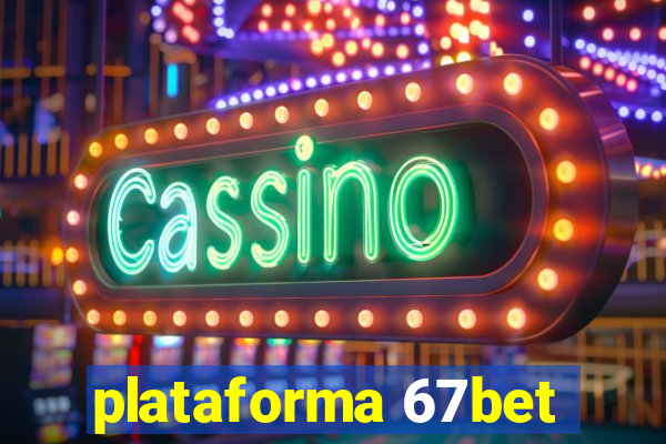 plataforma 67bet